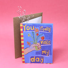 Load image into Gallery viewer, You Really Make My Day Greetings Card