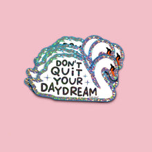 Load image into Gallery viewer, Glitter sticker Swan Don't quit your daydream