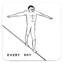 Load image into Gallery viewer, Funny Gift - Everyday Tightrope Coaster by David Shrigley