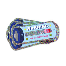 Load image into Gallery viewer, Battery shaped sticker with Warning Low Social Battery printed on it