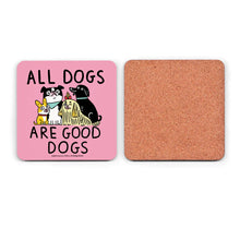 Load image into Gallery viewer, All Dogs are Good Dogs. Gemma Correll Coaster
