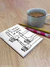 Load image into Gallery viewer, David Shrigley Notebook - A6 - Everything is Good
