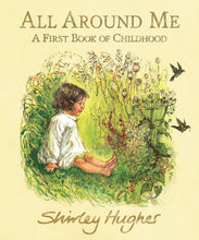 Load image into Gallery viewer, All Around Me - A First Book Of Childhood by Shirley Hughes