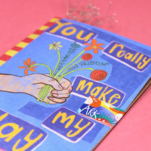 Load image into Gallery viewer, You Really Make My Day Greetings Card