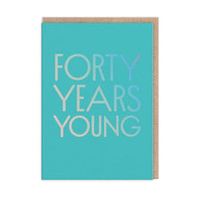 Load image into Gallery viewer, Forty Years Young Birthday Card by Ohh Deer
