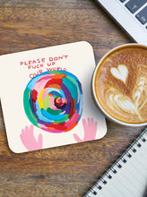 Load image into Gallery viewer, David Shrigkey Coaster - Please Don’t F**k Up Our World
