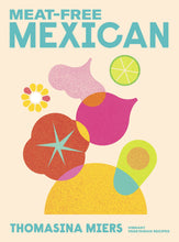 Load image into Gallery viewer, Meat Free Mexican by Thomasina Miers