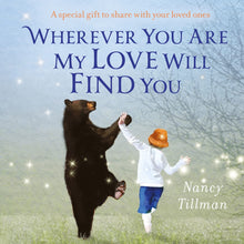 Load image into Gallery viewer, Wherever You Are Mt Love Will Find You by Nancy Tillman