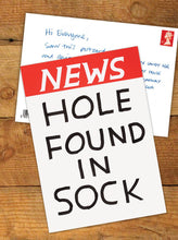Load image into Gallery viewer, NEWS - HOLE FOUND IN SOCK - David Shrigley Postcard
