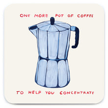 Load image into Gallery viewer, David Shrigley Coaster One More Pot Of Coffee by Brainbox Candy
