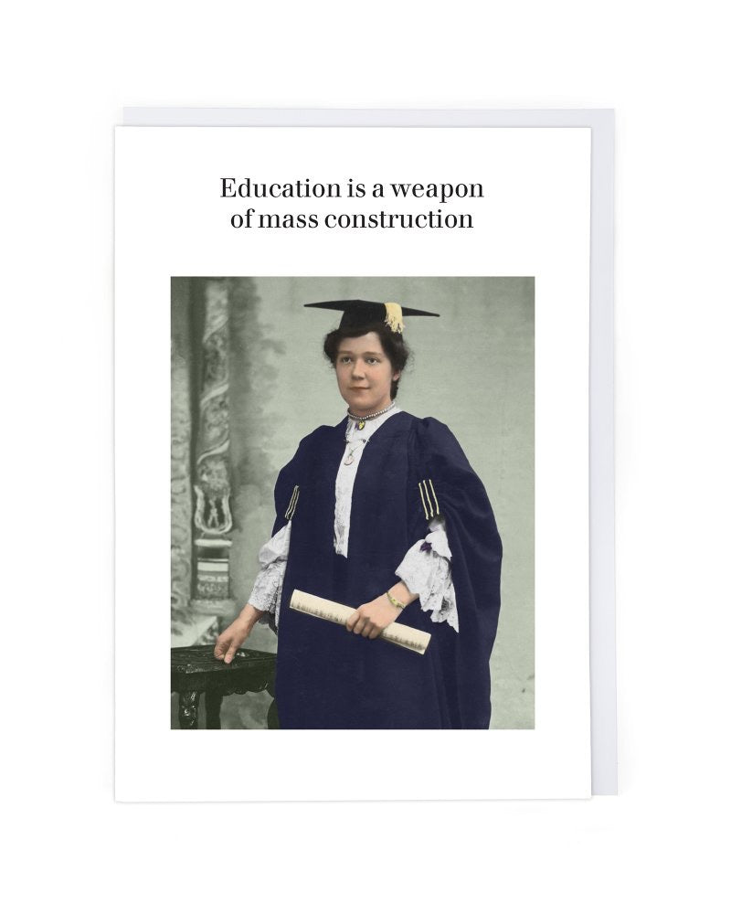 Education is a Weapon of Mass Construction Greetings, Graduation or Exam Success Card