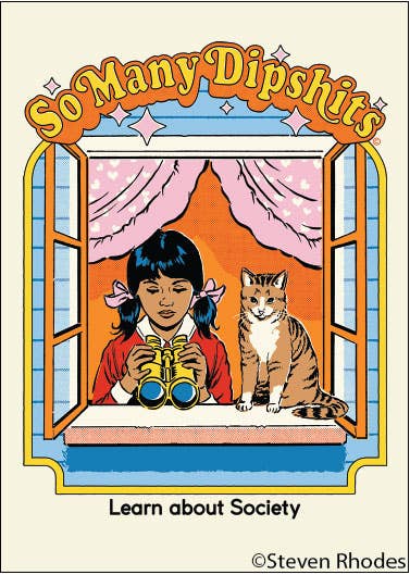 Magnet: So many dipshits learn about society.