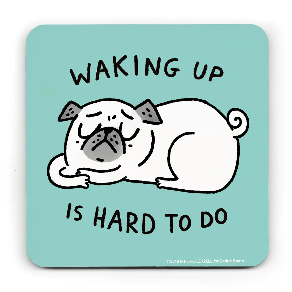 Waking Up is Hard To Do. Gemma Correll Coaster