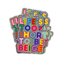 Load image into Gallery viewer, Glitter sticker Life's too short to be beige
