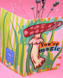 this card features an illustration of a fly agaric toadstool, with the words "You're Magic.  