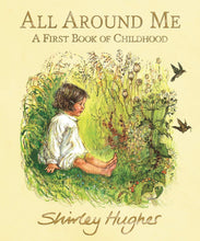 Load image into Gallery viewer, All Around Me - A First Book Of Childhood by Shirley Hughes

