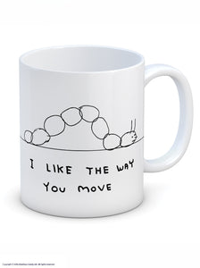 David Shrigley Boxed Mug - I Like The Way You Move | £10.00. White ceramic mug with David Shrigley line drawing of a caterpillar with the words "I like the way you move" . The perfect gift for fans of humorous, quirky illustration.