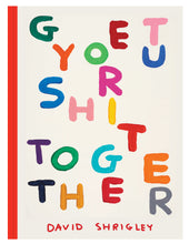 Load image into Gallery viewer, David Shrigley Book - Get Your S**t Together
