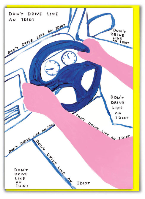 David Shrigley Card - Don’t Drive Like An Idiot