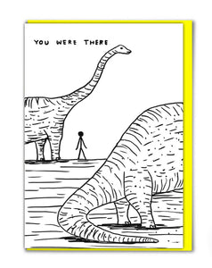 David Shrigley Card - You Were There