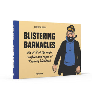 Blistering Barnacles: an a-z of the rants, rambles and rages of Captain Haddock