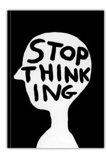 David Shrigley A6 Notebook, Stop Thinking