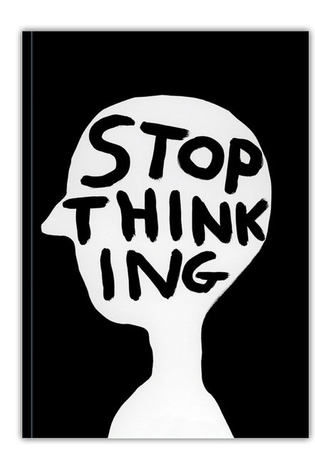 David Shrigley A6 Notebook, Stop Thinking
