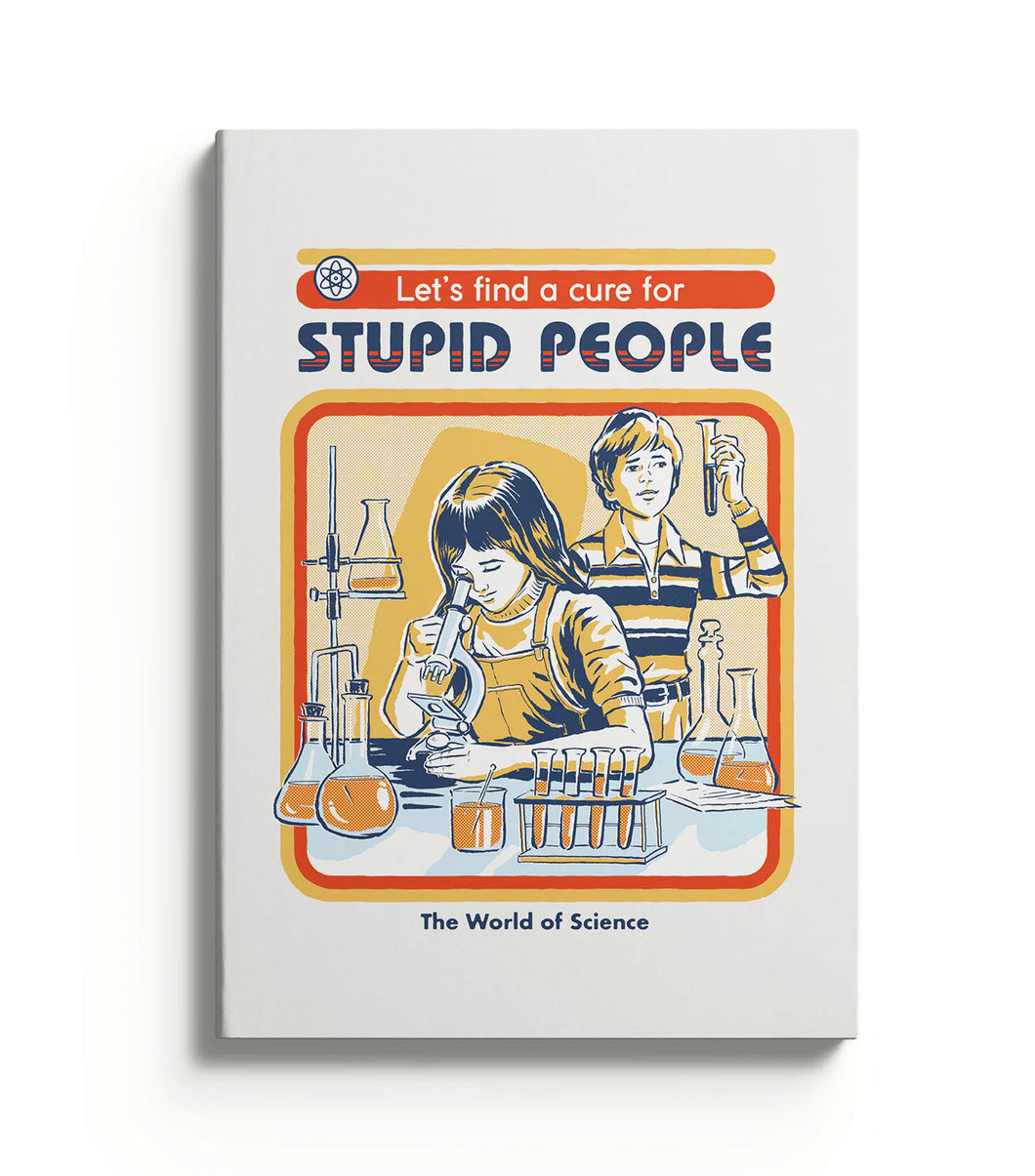 Find a Cure For Stupid People Notebook by Steven Rhodes