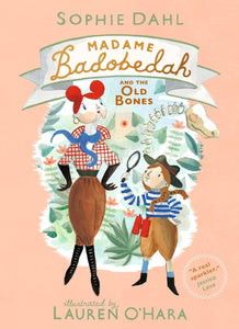 Madame Badobedah and the Old Bones by Sophie Dahl and Lauren O'Hara