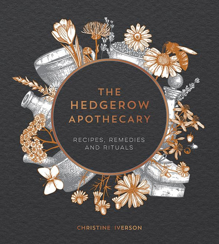 The hedgerow apothecary a book about full of recipes, remedies and rituals.