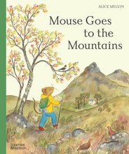 Load image into Gallery viewer, Mouse Goes to the Mountains by Alice Melvin (HB)
