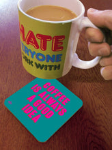 Load image into Gallery viewer, Coaster -  Coffee I Always A Good Idea By Real Hackney Dave
