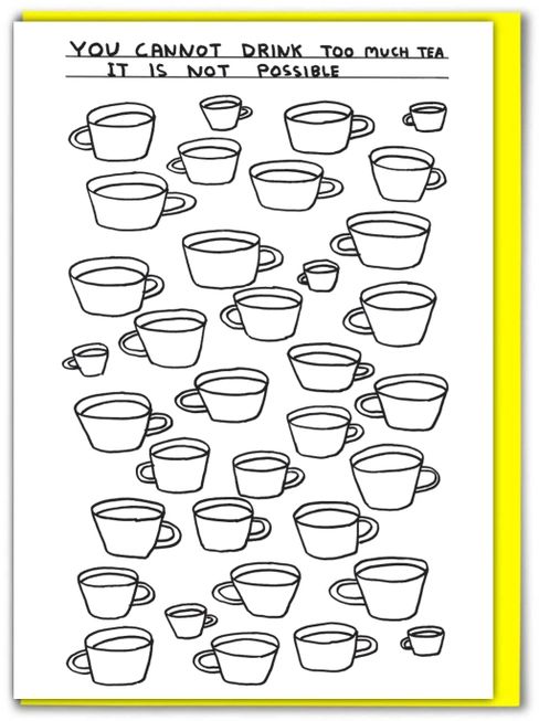 David Shrigley Greetings Card - Too Much Tea