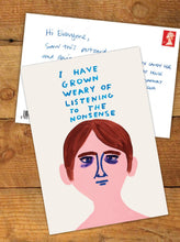 Load image into Gallery viewer, David Shrigley Postcard, Weary Of The Nonsense
