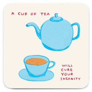 David Shrigley Coaster, A Cup Of Tea Will Cure Your Insanity, by Brainbox Candy