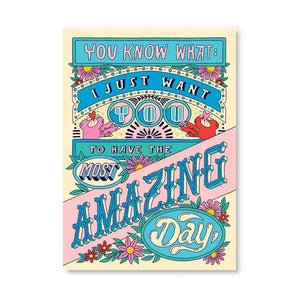 Just Have The Most Amazing Day Card