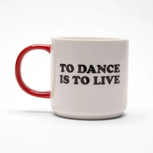 Load image into Gallery viewer, The back of the mug has the words &quot;To dance is to live&quot;.
