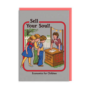 an illustration of a boy standing in a home made wooden booth with bunting and a sign that says "cash 4 Souls $500".  Three children are gathered around looking interested.  Behind is a white picket fence and trees.  At the top of the card in large lettering it reads "Sell Your Soul!".  In small writing at the bottom of the card it reads "Economics fo Children".