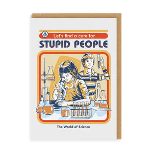 The front of the card features an illustration of two children in a science lab with the words above "let's find a cure for stupid people".