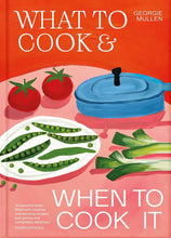 Load image into Gallery viewer, What to Cook &amp; When to Cook It
