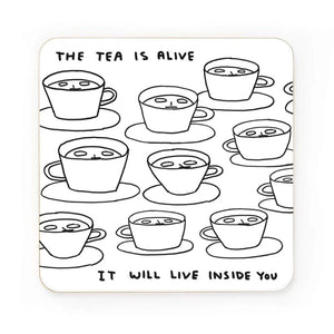 David Shrigley Coaster The Tea Is alive