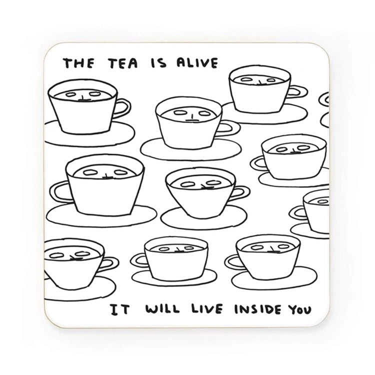 David Shrigley Coaster The Tea Is alive