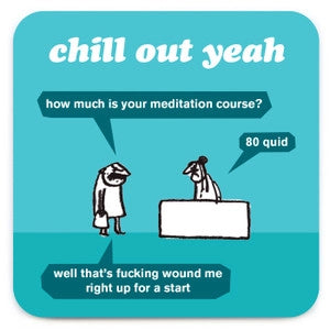 Modern Toss Coaster - Chilli Out Yeah